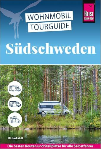 Reise Know-How Wohnmobil-Tourguide Südschweden: Die schönsten Routen