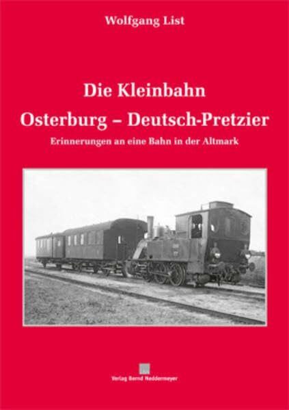 Die Kleinbahn Osterburg–Deutsch-Pretzier