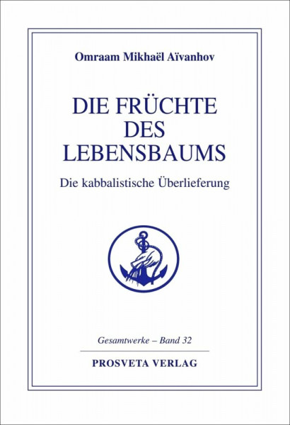 Die Früchte des Lebensbaums: Die kabbalistische Überlieferung (Reihe Gesamtwerke Aivanhov)
