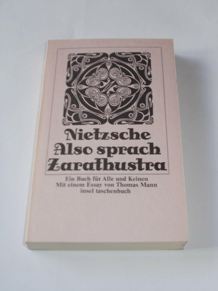Also sprach Zarathustra: Ein Buch für alle und keinen (Mit einem Essay "Die Philosophie Nietzsches im Lichte unserer Erfahrung" von Thomas Mann)