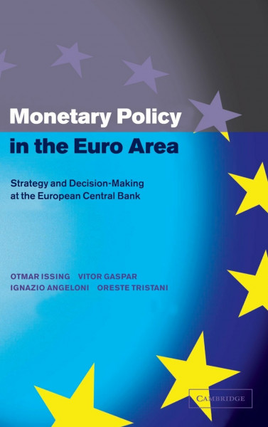 Monetary Policy in the Euro Area: Strategy and Decision-Making at the European Central Bank