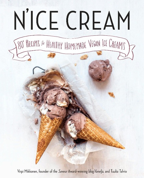 N'Ice Cream: 80+ Recipes for Healthy Homemade Vegan Ice Creams