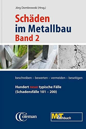 Schäden im Metallbau - Band 2: Hundert neue typische Fälle (Schadensfälle 101-200) beschreiben - bewerten - vermeiden - beseitigen
