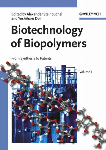 Biotechnology of Biopolymers: From Synthesis to Patents: Systems, Processes, Products