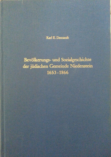 Bevölkerungs- und Sozialgeschichte der jüdischen Gemeinde Niedenstein 1653-1866 (Veröffentlichungen der Kommission für die Geschichte der Juden in Hessen)