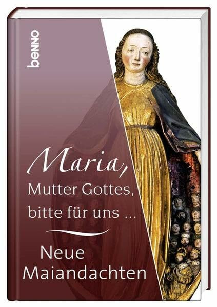 Maria, Mutter Gottes, bitte für uns …: Neue Maiandachten