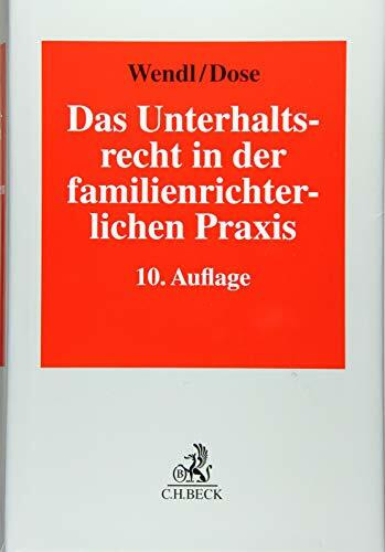 Das Unterhaltsrecht in der familienrichterlichen Praxis: Die neueste Rechtsprechung des Bundesgerichtshofs und die Leitlinien der Oberlandesgerichte ... und zum Verfahren in Unterhaltsprozessen