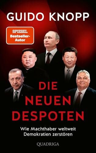 Die neuen Despoten: Wie Machthaber weltweit Demokratien zerstören