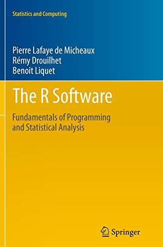 The R Software: Fundamentals of Programming and Statistical Analysis (Statistics and Computing, 40, Band 40)