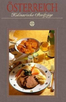 Österreich - Kulinarische Streifzüge: Mit 75 Rezepten