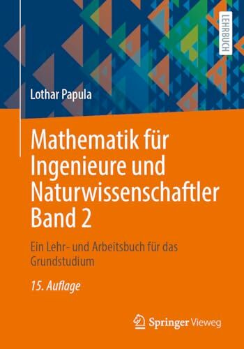 Mathematik für Ingenieure und Naturwissenschaftler Band 2: Ein Lehr- und Arbeitsbuch für das Grundstudium Mathematik für Ingenieure und Naturwissenschaftler Band 2: Ein Lehr- und Arbeitsbuch für das Grundstudium