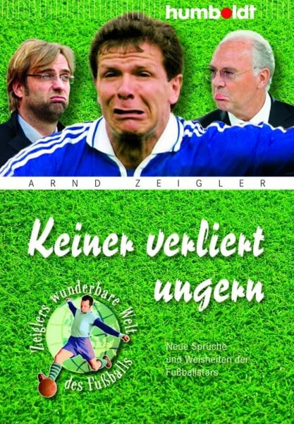 Keiner verliert ungern: Neue Sprüche und Weisheiten der Fußballstars (humboldt - Freizeit & Hobby)