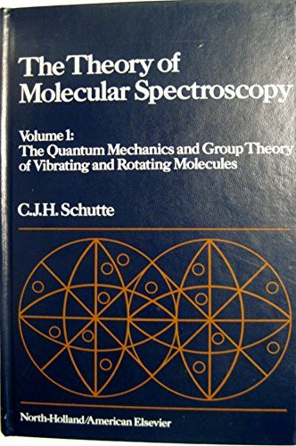 The Theory of Molecular Spectroscopy, Vol. 1: The