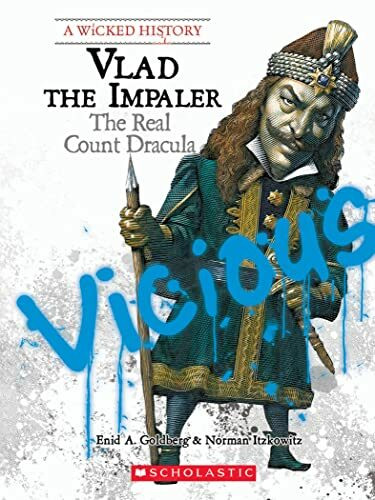 Vlad the Impaler: The Real Count Dracula (Wicked History)