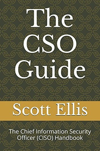 The CSO Guide: The Chief Information Security Officer (CISO) Handbook