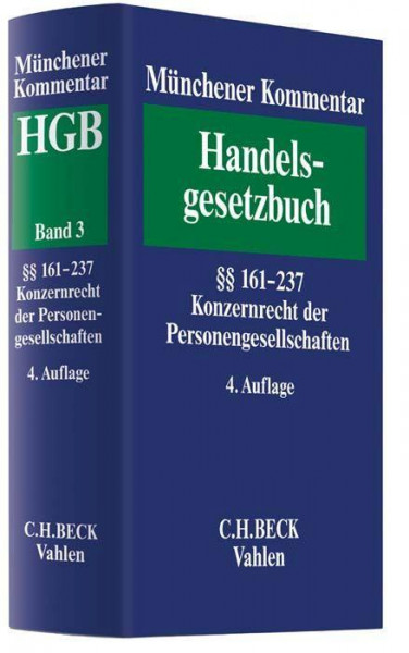 Münchener Kommentar zum Handelsgesetzbuch Band 3: Zweites Buch. Handelsgesellschaften und stille Gesellschaft. Zweiter Abschnitt. Kommanditgesellschaft. Dritter Abschnitt. Stille Gesellschaft §§ 161-