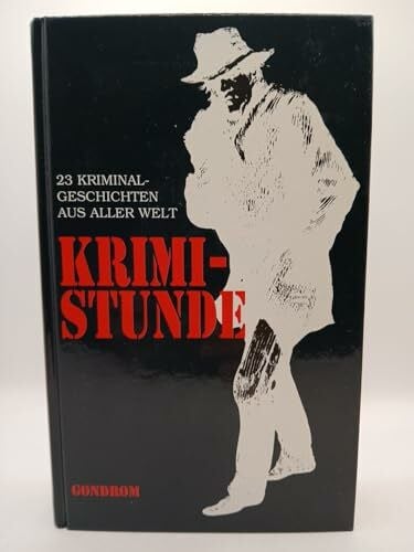 Krimistunde: 23 Kriminalgeschichten aus aller Welt