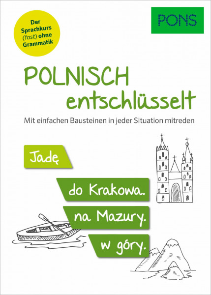PONS Polnisch entschlüsselt: Polnisch lernen (fast) ohne Grammatik - mit einfachen Bausteinen in jeder Situation mitreden (PONS Entschlüsselt)