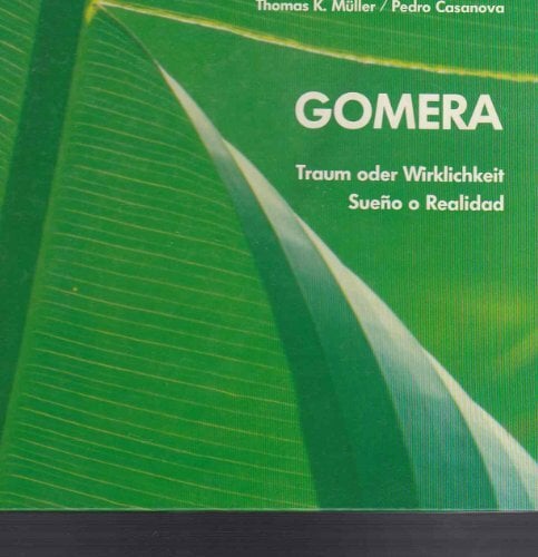 Gomera: Traum Oder Wirklichkeit, Sueno o Realidad Gomera: Traum Oder Wirklichkeit, Sueno o Realidad