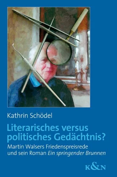 Literarisches versus politisches Gedächtnis?: Martin Walsers Friedenspreisrede und sein Roman Ein springender Brunnen (Epistemata Literaturwissenschaft)