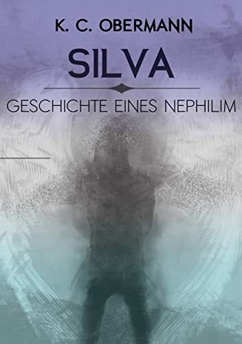 Silva - Geschichte eines Nephilim (Silvas Geschichte, Band 1)