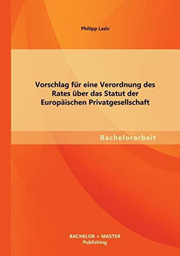 Vorschlag für eine Verordnung des Rates über das Statut der Europäischen Privatgesellschaft