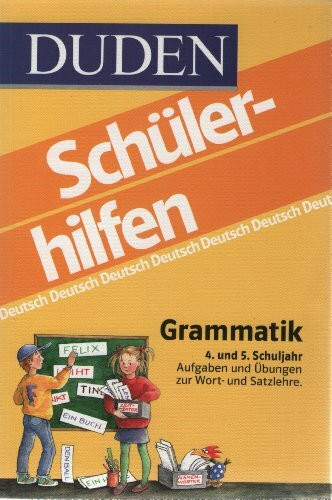 Duden Schülerhilfen, Grammatik, 4./5. Schuljahr: 4. und 5. Schuljahr. Aufgaben und Übungen zur Wort- und Satzlehre In neuer Rechtschreibung