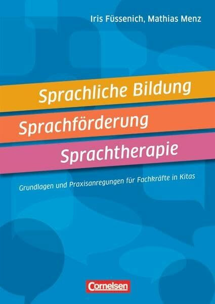 Sprachliche Bildung, Sprachförderung, Sprachtherapie: Grundlagen und Praxisanregungen für Fachkräfte in der Kita. Buch