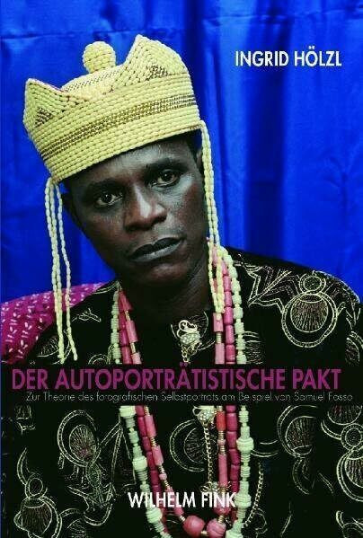 Der autoporträtistische Pakt: Zur Theorie des fotografischen Selbstporträts am Beispiel von Samuel Fosso