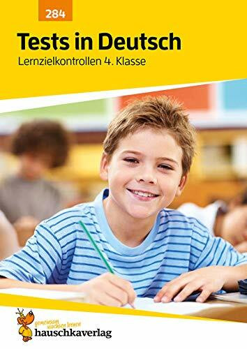 Übungsheft mit Tests in Deutsch 4. Klasse: Echte Klassenarbeiten mit Punktevergabe und Lösungen für den Übertritt - Rechtschreibung, Grammatik und Lesen üben (Lernzielkontrollen, Band 284)