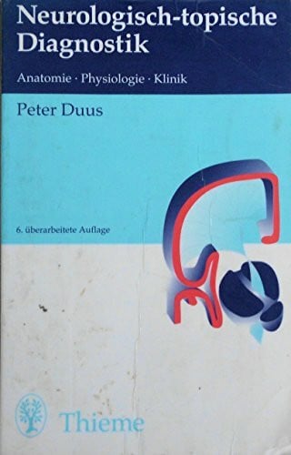 Neurologisch-topische Diagnostik. Anatomie. Physiologie. Klinik