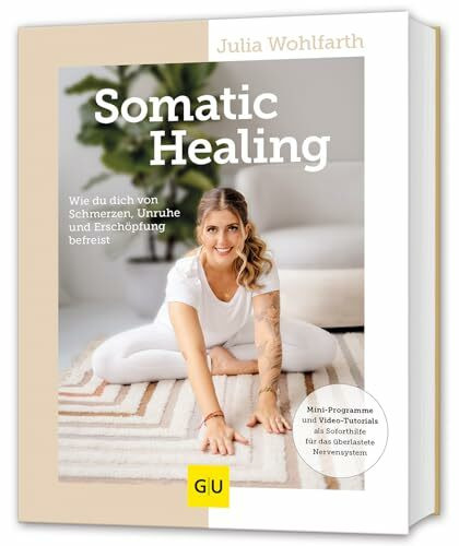 Somatic Healing: Schmerzen und Stress bewältigen – Vagus-Training für ein entspanntes Nervensystem