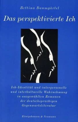 Das perspektivierte Ich: Ich-Identität und interpersonelle und interkulturelle Wahrnehmung in ausgewählten Romanen der deutschsprachigen ... Schriften. Reihe Literaturwissenschaft)