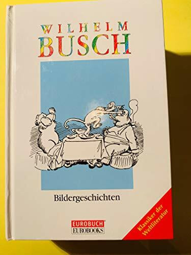 Wilhelm Busch: Max und Moritz; Die fromme Helene; Hans Huckebein; Fipps der Affe
