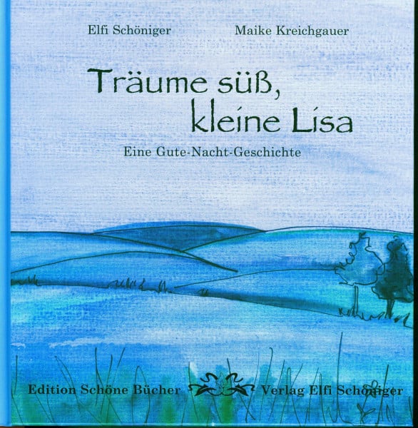 Träume süß, kleine Lisa: Eine Gute-Nacht-Geschichte
