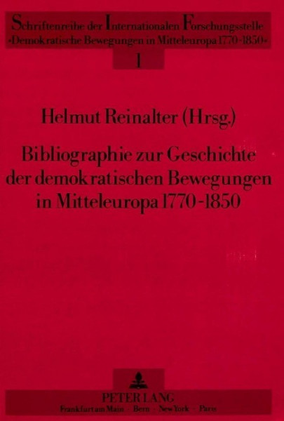 Bibliographie zur Geschichte der demokratischen Bewegungen in Mitteleuropa 1770-1850