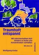 Traumhaft entspannt: Mit märchenhaftem NLP Kindern zu Ruhe und Konzentration verhelfen