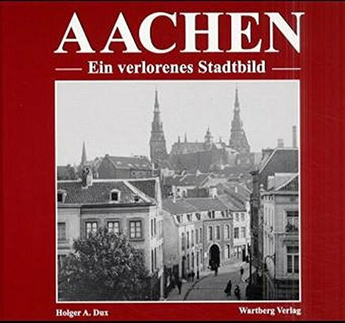 Aachen - wie es früher war