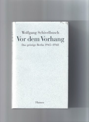 Vor dem Vorhang: Das geistige Berlin 1945-1948