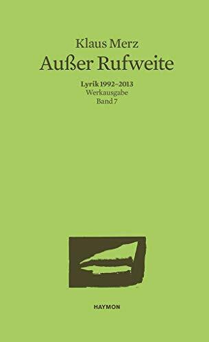 Außer Rufweite: Lyrik 1992-2013. Werkausgabe Band 7 (Werkausgabe Klaus Merz)