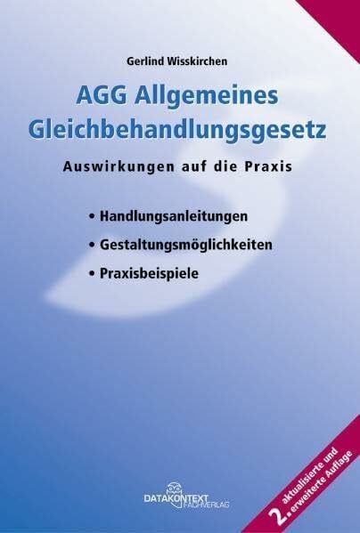 AGG Allgemeines Gleichbehandlungsgesetz. Auswirkungen auf die Praxis