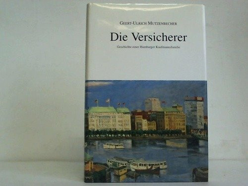 Die Versicherer - Geschichte einer Hamburger Kaufmannsfamilie