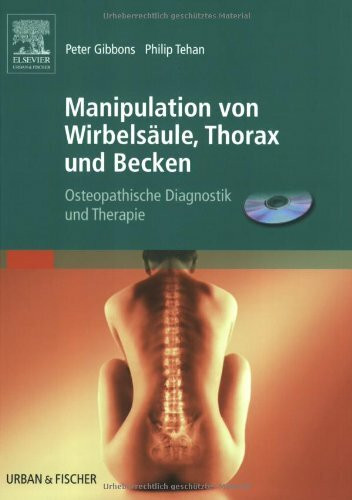 Manipulation von Wirbelsäule, Thorax und Becken: Osteopathische Diagnostik und Therapie (inkl. CD)