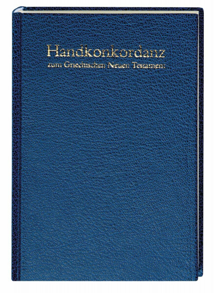 Handkonkordanz zum griechischen Neuen Testament: Nach dem Text des Nestle-Aland Novum Testamentum Graece (28. Auflage) und des Greek New Testament (5. Auflage)