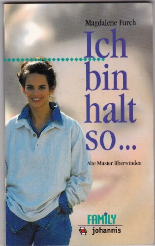 Ich bin halt so...: Alte Muster überwinden (Family-Reihe)