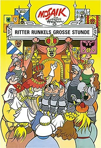 Mosaik. Ritter-Runkel-Serie: Ritter Runkels große Stunde, Bd. 10 (Mosaik von Hannes Hegen - Ritter-Runkel-Serie, Band 10)