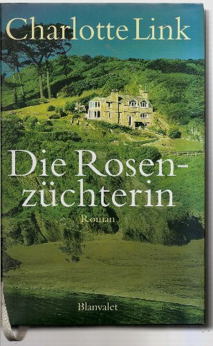 Die Rosenzüchterin: Roman