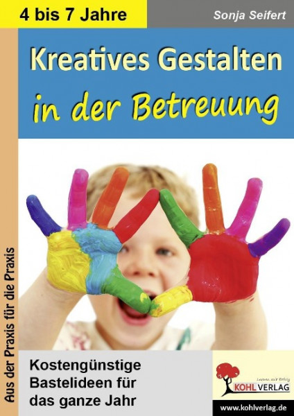 Kreatives Gestalten in der Betreuung für Kindergarten, Vorschule und Grundschule