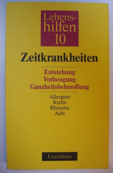 Lebenshilfen, 12 Bde., Bd.10, Zeitkrankheiten. Entstehung - Vorbeugung - Ganzheitsbehandlung. Allergien, Krebs, Rheuma, Aids