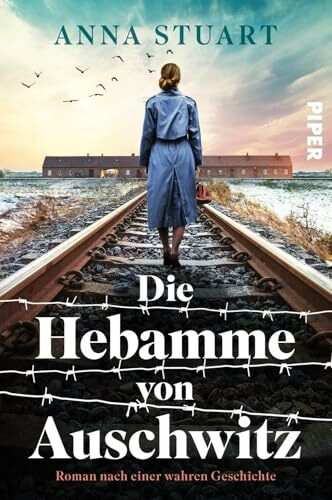 Die Hebamme von Auschwitz: Roman nach einer wahren Geschichte | Diese Heldin des Holocausts war der »weibliche Schindler«